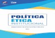 POLÍTICA ÉTICA · requiere contar con talento humano capacitado, que cumpla con los principios éticos de la función pública y los valores institucionales dispuestos en el Manual
