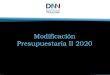 Modificación Presupuestaria II 2020 · 2020. 10. 1. · MODIFICACION PRESUPUESTARIA Nº 2-2020 PROGRAMA ADMINISTRACION SUPERIOR Código Presupuestario Unidad Descripción Monto Justificación
