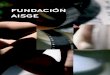 FUNDACIÓN AISGEINFORME GENERAL DE GESTIÓN 2006 121 PRESENTACIÓN La Fundación fue constituida por AISGE, en Madrid, el 24 de julio de 2002 y quedó autorizada en el Registro de