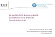 La gestió de la documentació acadèmica en el marc de · 2011. 5. 20. · La gestió de la documentació acadèmica en el marc de l’e-administració 1. Marc normatiu 2. Missió