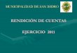 RENDICIÓN DE CUENTAS EJERCICIO 2011 - | San Isidro · MUNICIPALIDAD DE SAN ISIDRO RENDICIÓN DE CUENTAS EJERCICIO 2011 . EJECUCIÓN PRESUPUESTARIA DE RECURSOS . Recursos Por Rubro