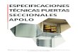 ESPECIFICACIONES TÉCNICAS PUERTAS SECCIONALES APOLO · 2021. 5. 14. · Las puertas seccionales cortafuegos están diseñadas para el cierre y sectorización de huecos de grandes