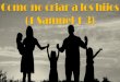 Como no criar a los hijos (1 Samuel 1-3)ibrarmenia.com/wp-content/uploads/2020/06/08-Como-no... · 2020. 6. 20. · La historia trágica de Elí subraya cuánto el líder espiritual