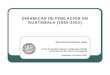 Dinamicas de población en Guatemala (1950-2002)ceur.usac.edu.gt/publicaciones1/uploads/5/0/7/5/50751243/... · 2017. 7. 13. · Antecedentes zEjecución de la segunda fase del Plan