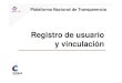 Registro de usuario y vinculación - Celaya · 2017. 7. 11. · Plataforma Nacional de Transparencia Registro de usuario y vinculación Registro de usuario Para registrar un nuevo