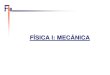 FÍSICA I: MECÁNICAedifisica.us.es/mjespin/docencia/fimecanica/organizacion/... · 2012. 1. 31. · - Ejercicios y cuestiones resueltos para practicar. - Problemas propuestos 