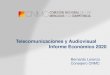 Telecomunicaciones y Audiovisual Informe Económico 2020Telecomunicaciones y Audiovisual Informe Económico 2020 2 Contenido 1. Principales magnitudes del sector español 2. Telefonía