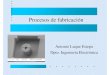Procesos de fabricacióniecon02.us.es/ASIGN/SEA/MEMS3_PROC1_GENERALES.pdf · 2010. 3. 11. · Introducción Procesos de fabricación – Adición de material (deposición) – Sustracción