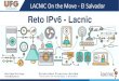 Reto IPv6 - Lacnic...servicios, MPLS, enlaces dedicados, VPN, banda ancha, etc. para que funcionen tanto en IPv6 como IPv4. Requisitos Técnicos (IPv6 Dual Stack) Red IPv4 Publica