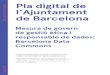 Pla digital de l’Ajuntament Maig 2018 Barcelona Ciutat Digital · 2020. 1. 28. · Pla digital de l’Ajuntament Maig 2018 Barcelona Ciutat Digital Mesura de govern de Barcelona
