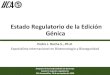 Estado Regulatorio de la Edición Génica...2020/11/01  · Estado Regulatorio de la Edición Génica Pedro J. Rocha S., Ph.D.Especialista Internacional en Biotecnología y Bioseguridad