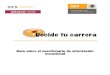Guía sobre el cuestionario de orientación vocacional · 2013. 5. 31. · De acuerdo a tus intereses y habilidades puedes elegir qué carrera estudiar, como parte de tu plan de vida