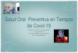 Salud Oral Preventiva en Tiempos de Covid-19 · 2020. 10. 22. · Uso de Enjuage Bucal Peroxido de hidrogeno al 1% ... Disposiciones para la sala de espera y servicios higiénicos