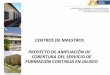 CENTROS DE MAESTROS PROYECTO DE AMPLIACIÓN DE COBERTURA 