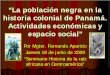 “La población negra en la historia colonial de Panamá 