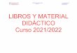 LIBROS Y MATERIAL DIDÁCTICO Curso 2021/2022