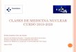 CLASES DE MEDICINA NUCLEAR CURSO 2019-2020