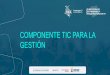 COMPONENTE TIC PARA LA GESTIÓN - Gobierno digital