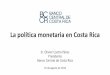 La política monetaria en Costa Rica (Jueves 25-08-2016 