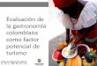 Evaluación de la gastronomía colombiana como factor
