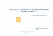 MODULO II: INVESTIGACIÓN DE MERCADO PARA LA CALIDAD