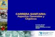 CARRERA SANITARIA: Aspectos Generales y Objetivos