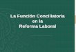 La Función Conciliatoria en la Reforma Laboral