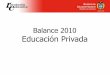 Balance 2010 Educación Privada - Ministerio de Educación 