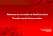 Reformas estructurales en América Latina Transformando las 