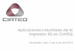 Aplicaciones Industriales de la impresión 3D en CIATEQ
