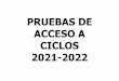 PRUEBAS DE ACCESO A CICLOS 2021-2022