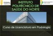 Curso de Licenciatura em Podologia - candidaturas.cespu.pt