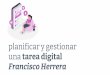 planificar y gestionar una tarea digital Francisco Herrera
