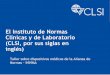El Instituto de Normas Clínicas y de Laboratorio (CLSI 
