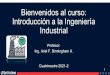 Bienvenidos al curso: Introducción a la Ingeniería Industrial