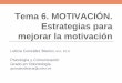 Tema 6. MOTIVACIÓN. Estrategias para mejorar la motivación