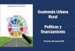 Guatemala Urbana Rural Políticas y financiamiento