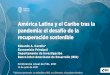 América Latina y el Caribe tras la pandemia: el desafío de 