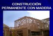 CONSTRUCCIÓN PERMANENTE CON MADERA