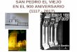 SAN PEDRO EL VIEJO EN EL 900 ANIVERSARIO (1117 - 2017)