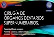 CIRUGÍA DE ÓRGANOS DENTARIOS SUPERNUMERARIOS