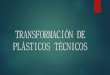 TRANSFORMACIÓN DE PLÁSTICOS TÉCNICOS