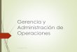 Gerencia y Administración de Operaciones