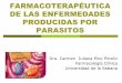 FARMACOTERAPÉUTICA DE LAS ENFERMEDADES PRODUCIDAS …