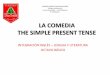 LA COMEDIA THE SIMPLE PRESENT TENSE