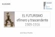 EL FUTURISMO efímero y trascendente 1909-1916