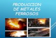 PRODUCCION DE METALES FERROSOS - …