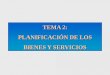 TEMA 2: PLANIFICACIÓN DE LOS BIENES Y SERVICIOS