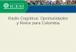 Radio Cognitiva: Oportunidades y Retos para Colombia