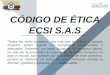CÓDIGO DE ÉTICA ECSI S.A